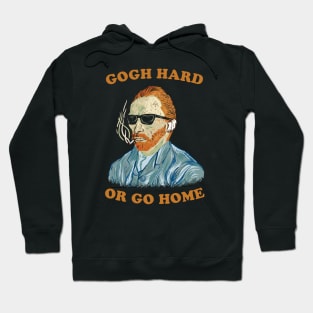 Gogh Hard Or Gogh Home Hoodie